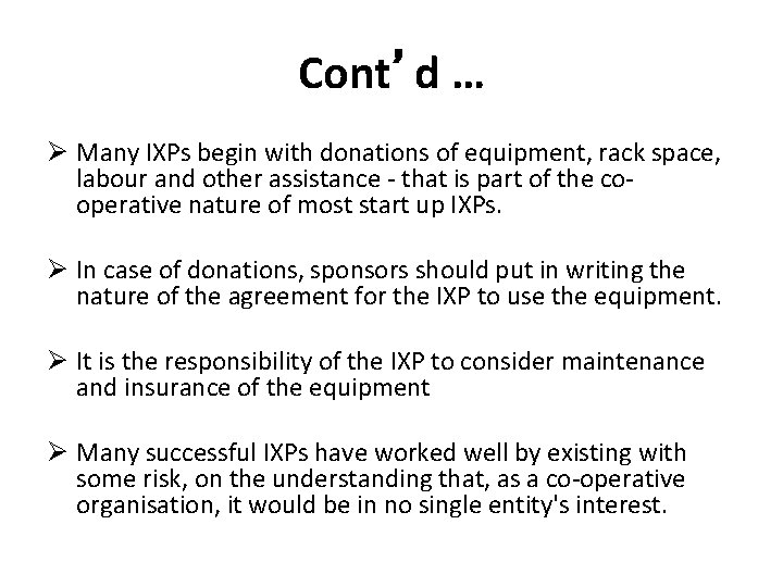 Cont’d … Ø Many IXPs begin with donations of equipment, rack space, labour and