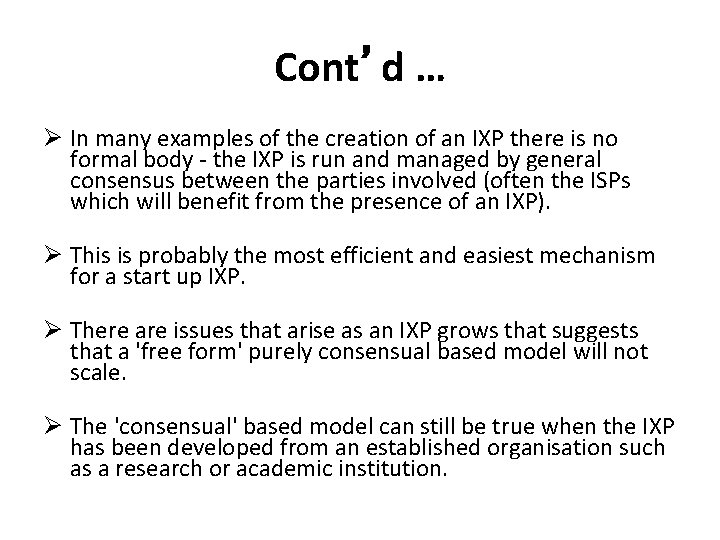 Cont’d … Ø In many examples of the creation of an IXP there is