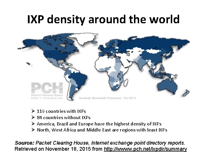 IXP density around the world Ø 119 countries with IXPs Ø 84 countries without