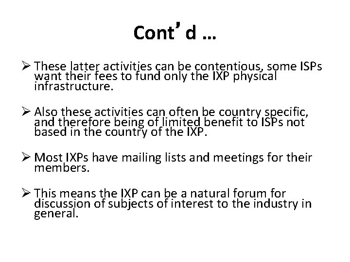 Cont’d … Ø These latter activities can be contentious, some ISPs want their fees