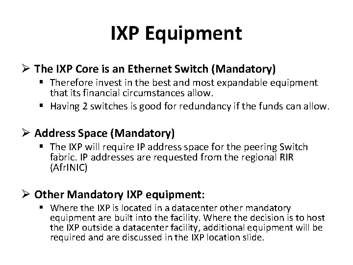 IXP Equipment Ø The IXP Core is an Ethernet Switch (Mandatory) § Therefore invest