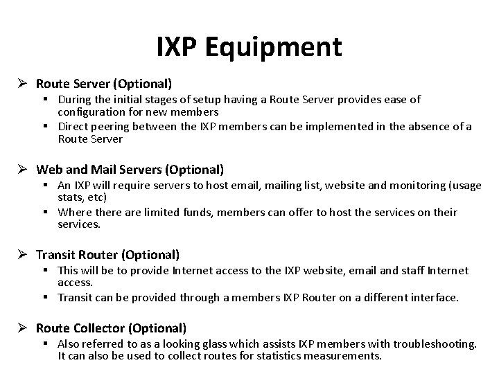 IXP Equipment Ø Route Server (Optional) § During the initial stages of setup having