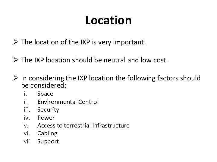 Location Ø The location of the IXP is very important. Ø The IXP location