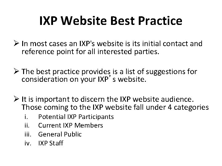 IXP Website Best Practice Ø In most cases an IXP's website is its initial