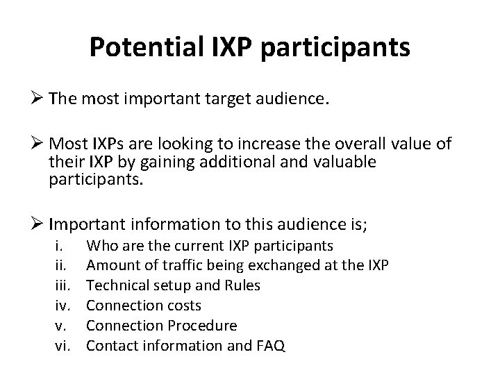 Potential IXP participants Ø The most important target audience. Ø Most IXPs are looking