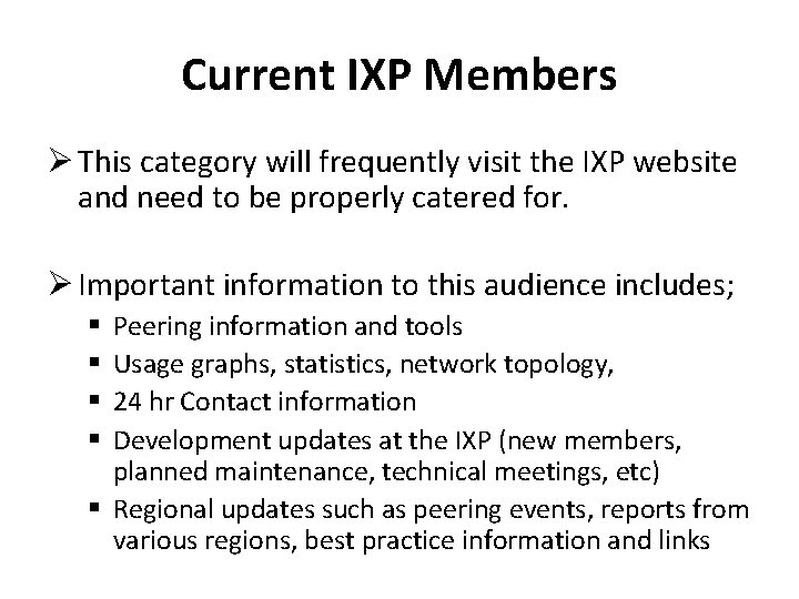 Current IXP Members Ø This category will frequently visit the IXP website and need