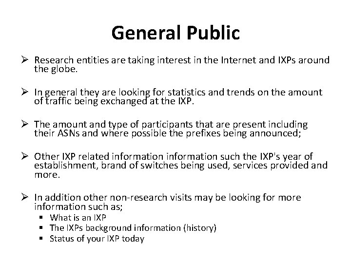 General Public Ø Research entities are taking interest in the Internet and IXPs around