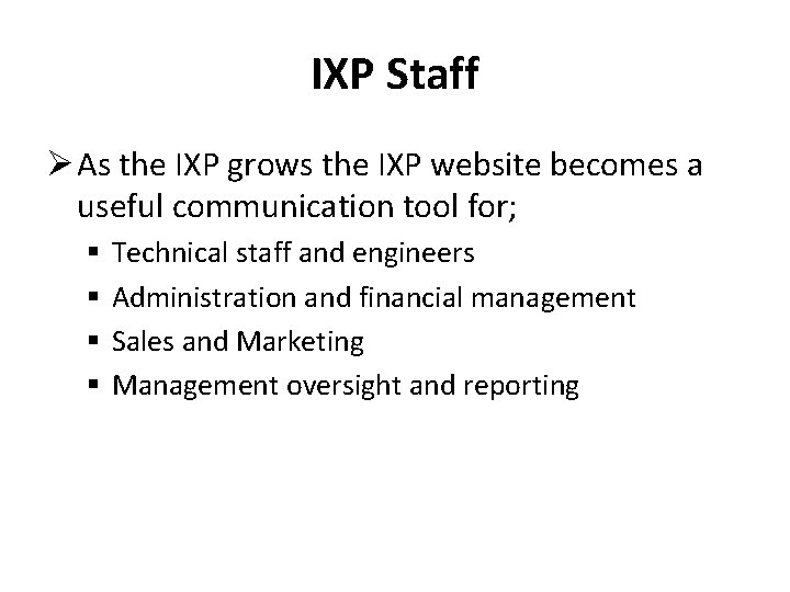 IXP Staff Ø As the IXP grows the IXP website becomes a useful communication