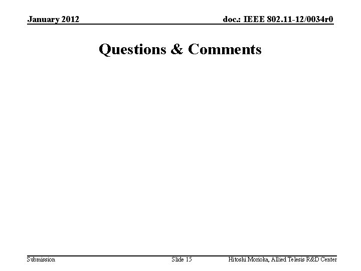 January 2012 doc. : IEEE 802. 11 -12/0034 r 0 Questions & Comments Submission