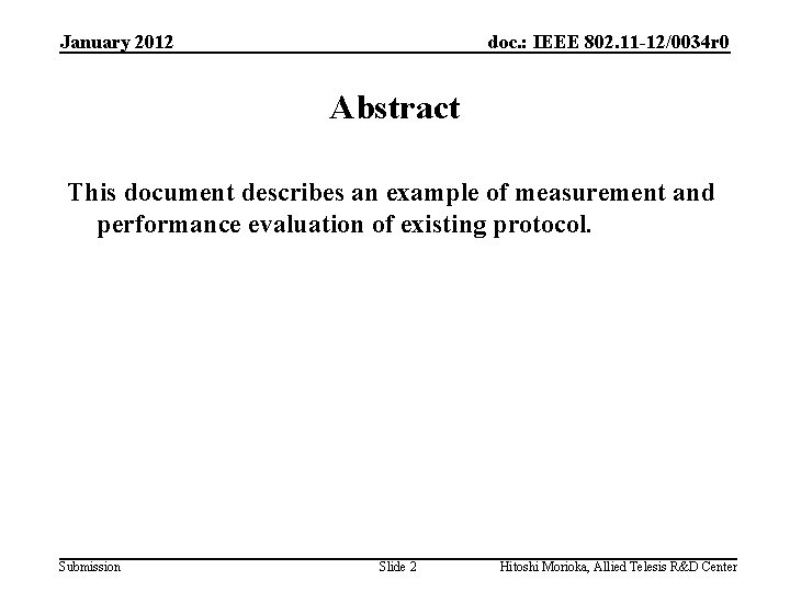 January 2012 doc. : IEEE 802. 11 -12/0034 r 0 Abstract This document describes