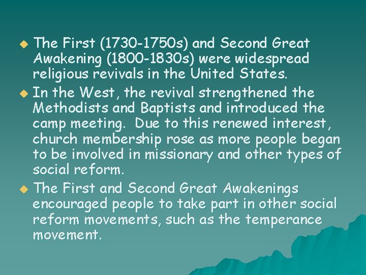 The First (1730 -1750 s) and Second Great Awakening (1800 -1830 s) were widespread