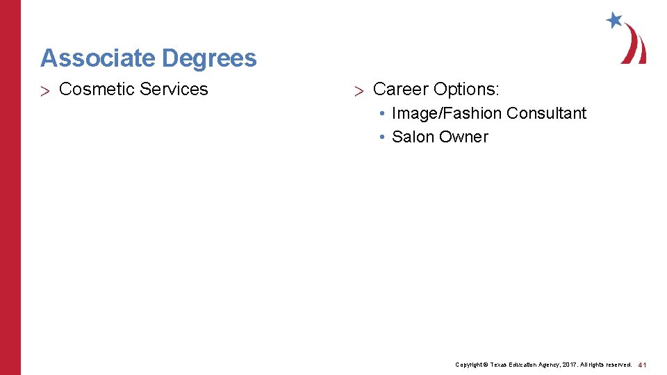 Associate Degrees > Cosmetic Services > Career Options: • Image/Fashion Consultant • Salon Owner