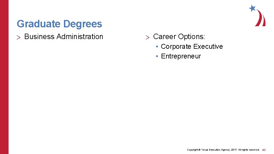 Graduate Degrees > Business Administration > Career Options: • Corporate Executive • Entrepreneur Copyright