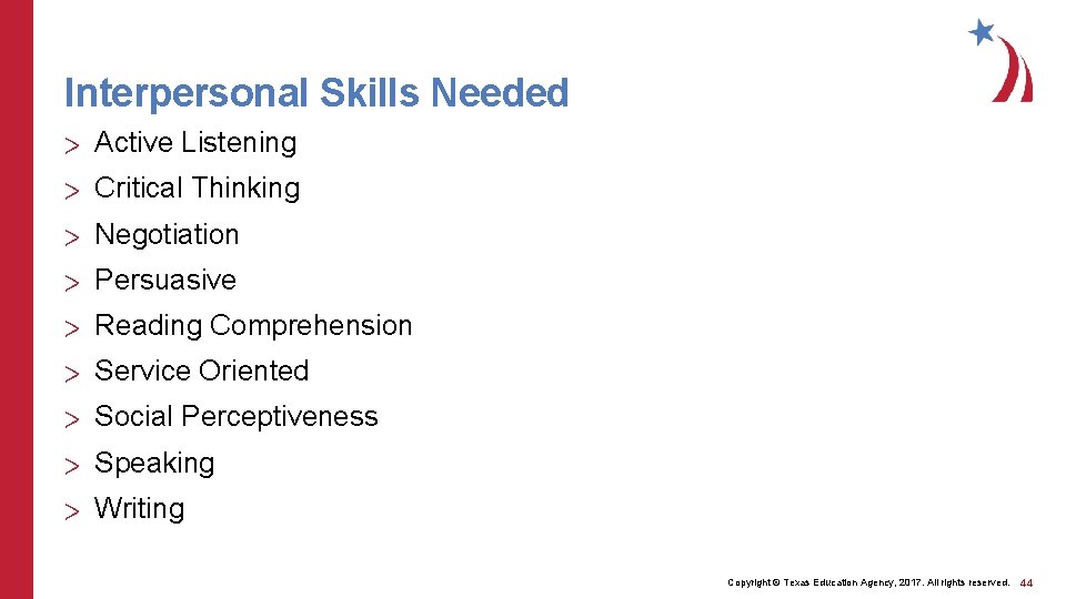 Interpersonal Skills Needed > Active Listening > Critical Thinking > Negotiation > Persuasive >