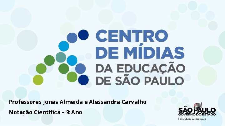 Professores Jonas Almeida e Alessandra Carvalho Notação Científica – 9º Ano 