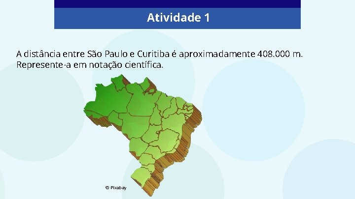 Atividade 1 A distância entre São Paulo e Curitiba é aproximadamente 408. 000 m.