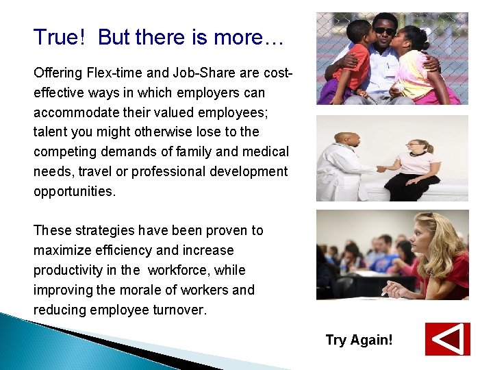 True! But there is more… Offering Flex-time and Job-Share costeffective ways in which employers
