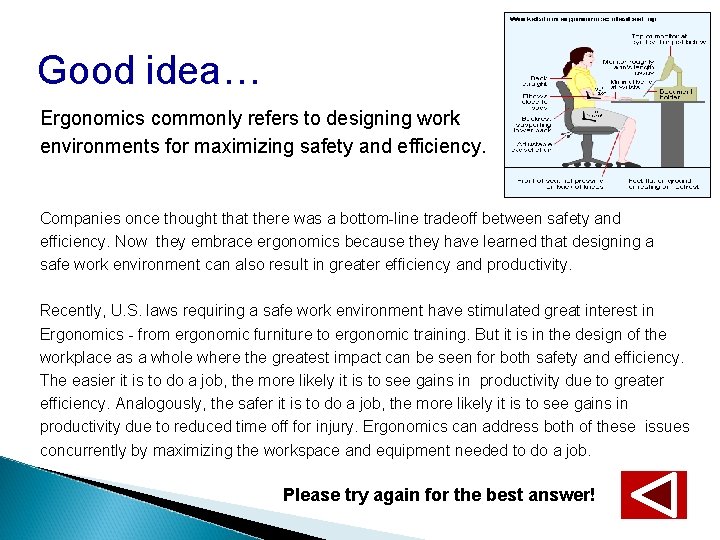 Good idea… Ergonomics commonly refers to designing work environments for maximizing safety and efficiency.