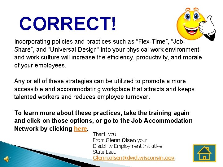 CORRECT! Incorporating policies and practices such as “Flex-Time”, “Job. Share”, and “Universal Design” into