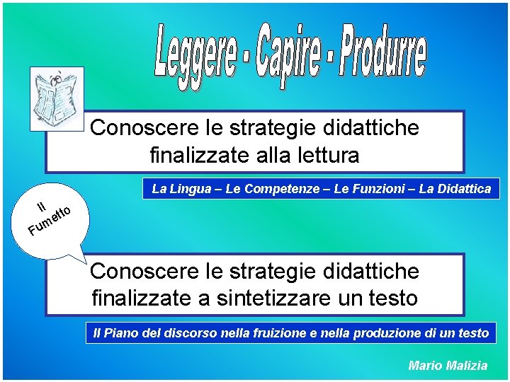 Conoscere le strategie didattiche finalizzate alla lettura La Lingua – Le Competenze – Le