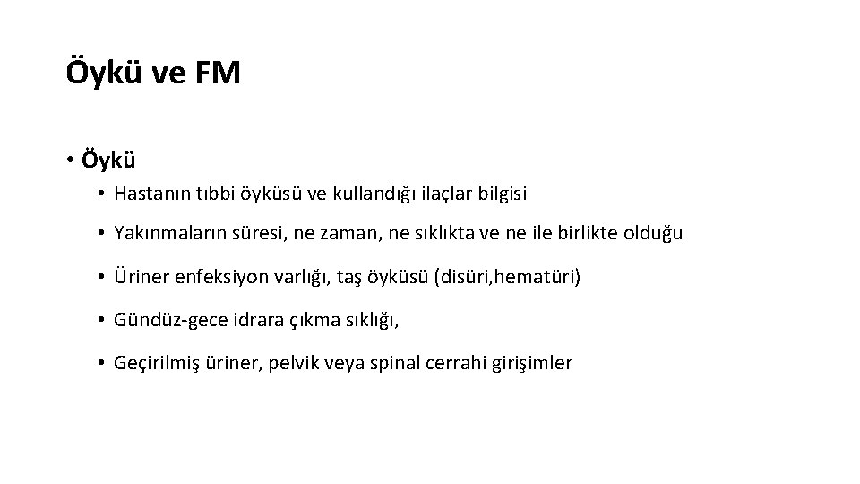 Öykü ve FM • Öykü • Hastanın tıbbi öyküsü ve kullandığı ilaçlar bilgisi •