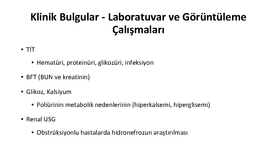 Klinik Bulgular - Laboratuvar ve Görüntüleme Çalışmaları • TİT • Hematüri, proteinüri, glikozüri, infeksiyon