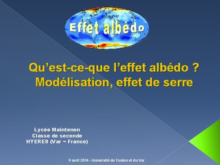 Qu’est-ce-que l’effet albédo ? Modélisation, effet de serre Lycée Maintenon Classe de seconde HYERES