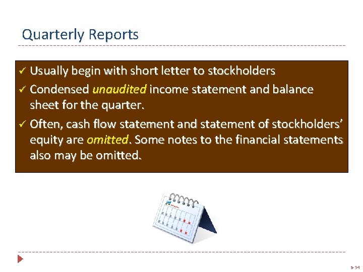 Quarterly Reports ü Usually begin with short letter to stockholders ü Condensed unaudited income