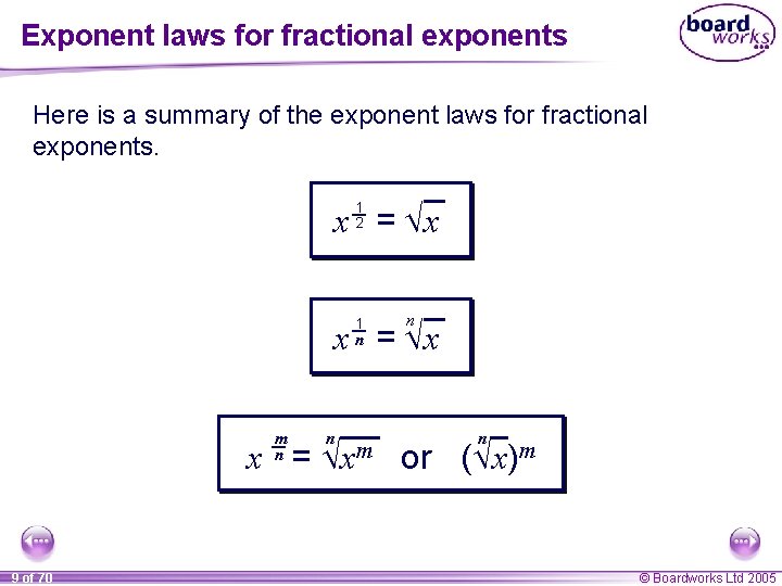 Exponent laws for fractional exponents Here is a summary of the exponent laws for