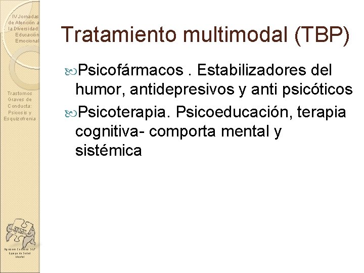 IV Jornadas de Atención a la Diversidad: Educación Emocional Tratamiento multimodal (TBP) Psicofármacos Trastornos