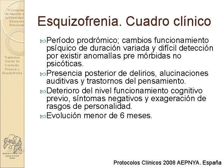 IV Jornadas de Atención a la Diversidad: Educación Emocional Esquizofrenia. Cuadro clínico Período Trastornos