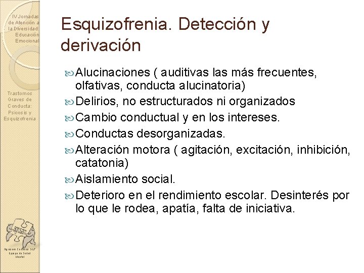 IV Jornadas de Atención a la Diversidad: Educación Emocional Esquizofrenia. Detección y derivación Alucinaciones