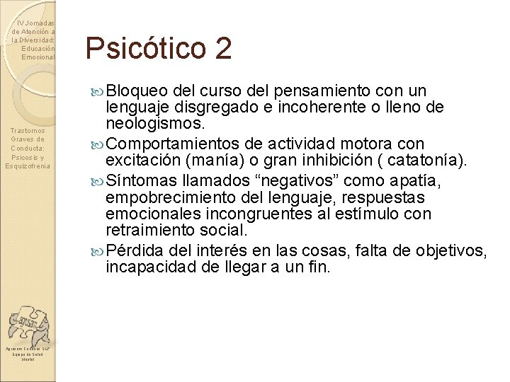 IV Jornadas de Atención a la Diversidad: Educación Emocional Psicótico 2 Bloqueo Trastornos Graves