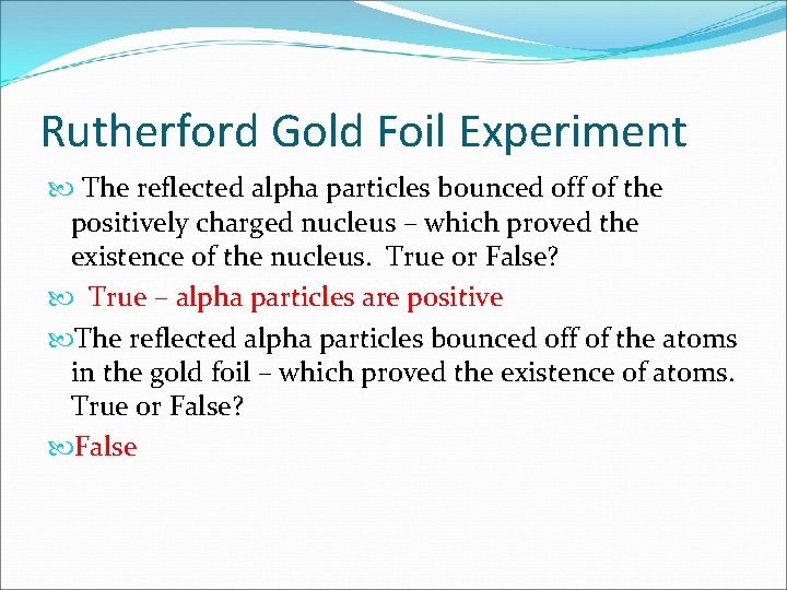 Rutherford Gold Foil Experiment The reflected alpha particles bounced off of the positively charged