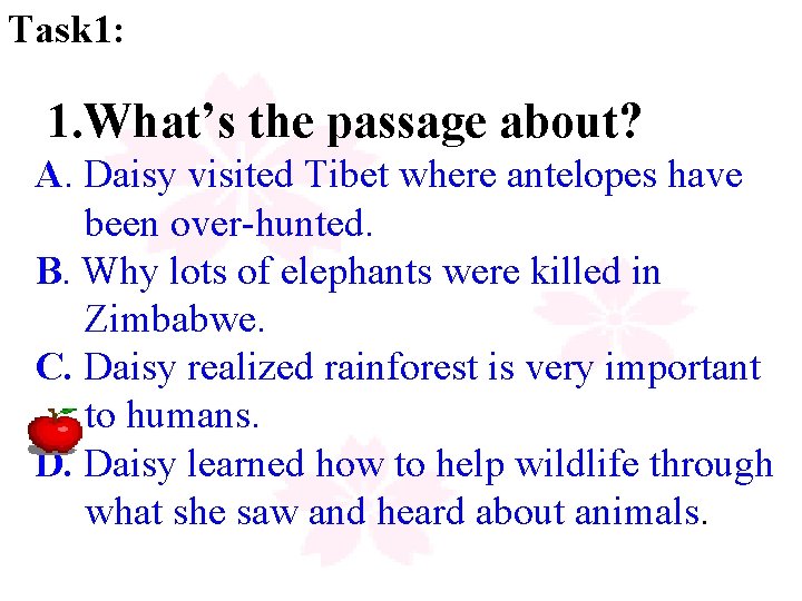 Task 1: 1. What’s the passage about? A. Daisy visited Tibet where antelopes have