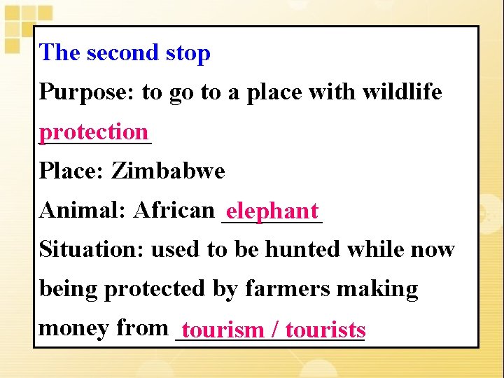 The second stop Purpose: to go to a place with wildlife _____ protection Place: