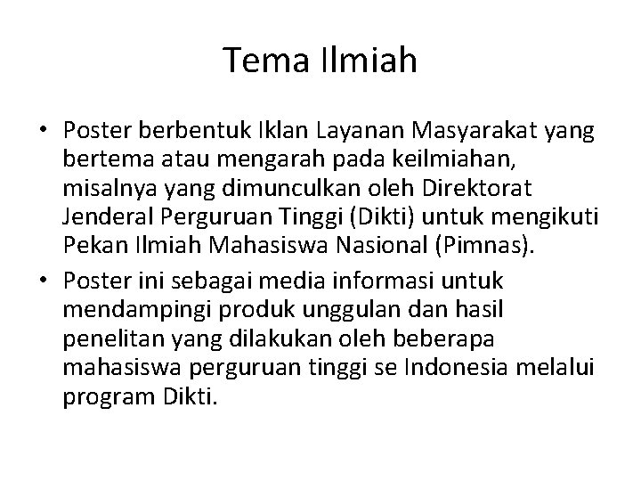 Tema Ilmiah • Poster berbentuk Iklan Layanan Masyarakat yang bertema atau mengarah pada keilmiahan,