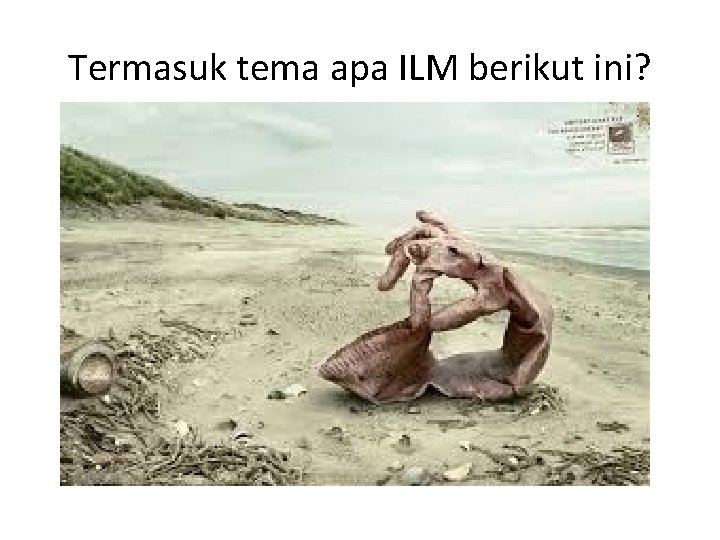 Termasuk tema apa ILM berikut ini? 