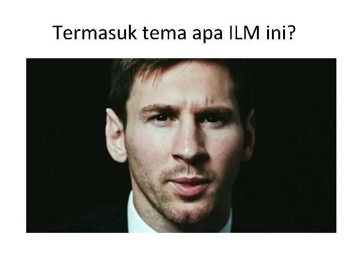 Termasuk tema apa ILM ini? 