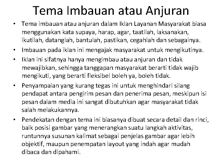 Tema Imbauan atau Anjuran • Tema imbauan atau anjuran dalam Iklan Layanan Masyarakat biasa