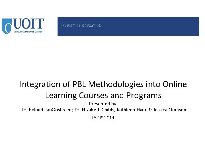 Integration of PBL Methodologies into Online Learning Courses and Programs Presented by: Dr. Roland
