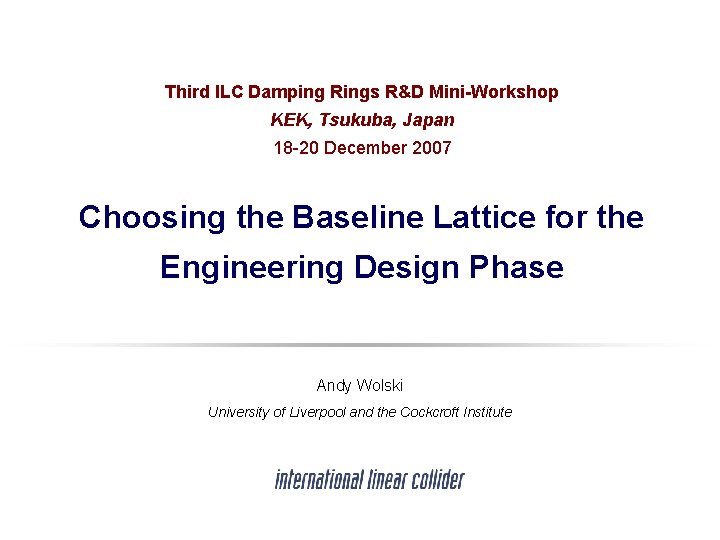 Third ILC Damping Rings R&D Mini-Workshop KEK, Tsukuba, Japan 18 -20 December 2007 Choosing