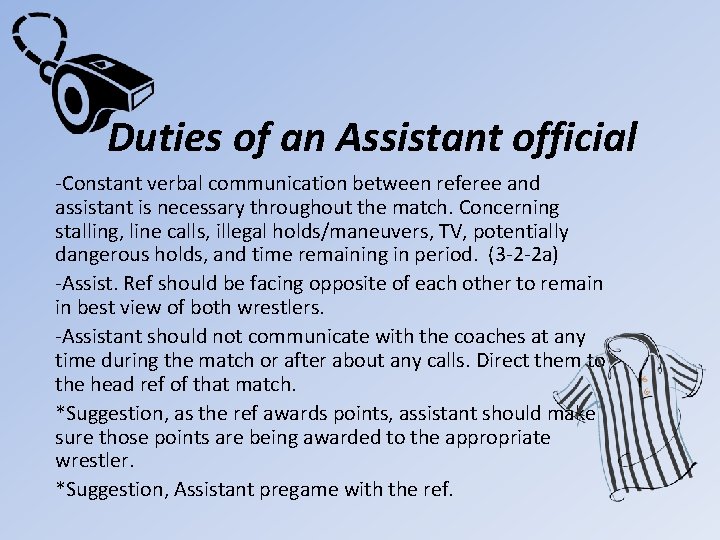 Duties of an Assistant official -Constant verbal communication between referee and assistant is necessary