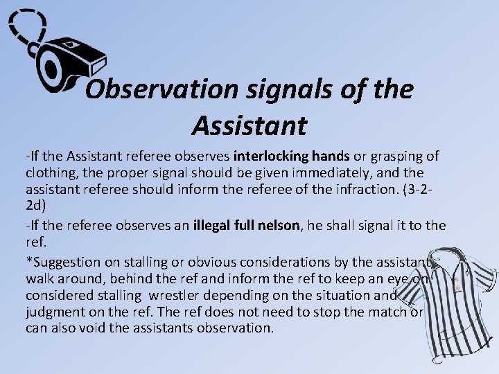 Observation signals of the Assistant -If the Assistant referee observes interlocking hands or grasping