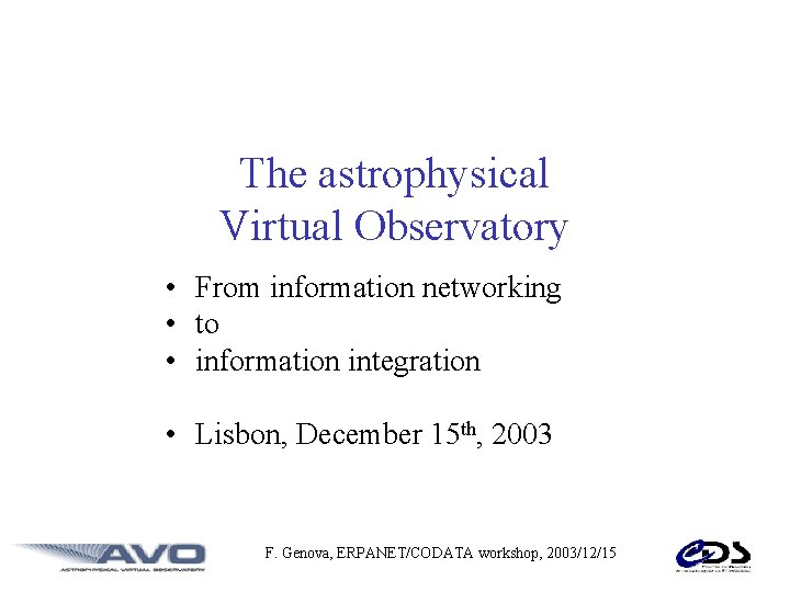 The astrophysical Virtual Observatory • From information networking • to • information integration •