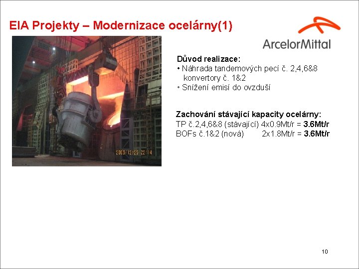 EIA Projekty – Modernizace ocelárny(1) Důvod realizace: • Náhrada tandemových pecí č. 2, 4,