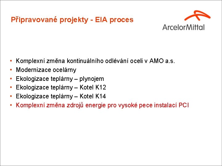 Připravované projekty - EIA proces • • • Komplexní změna kontinuálního odlévání oceli v