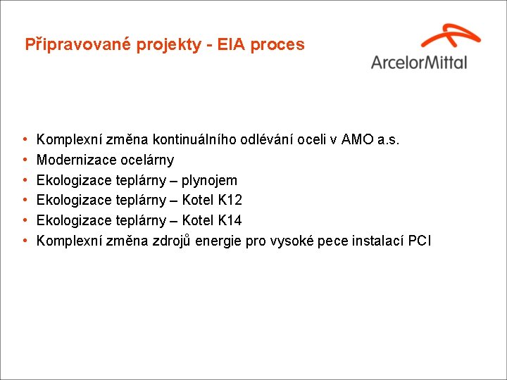 Připravované projekty - EIA proces • • • Komplexní změna kontinuálního odlévání oceli v