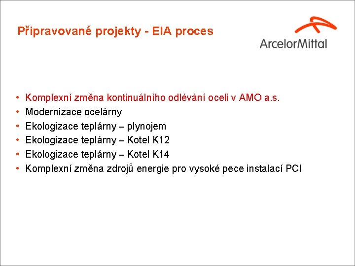 Připravované projekty - EIA proces • • • Komplexní změna kontinuálního odlévání oceli v