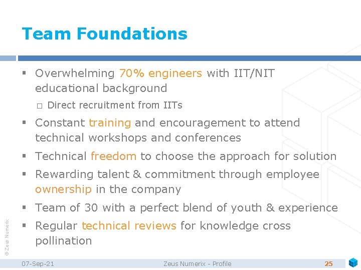 Team Foundations § Overwhelming 70% engineers with IIT/NIT educational background � Direct recruitment from